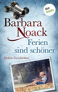Ferien sind schöner: Heitere Geschichten