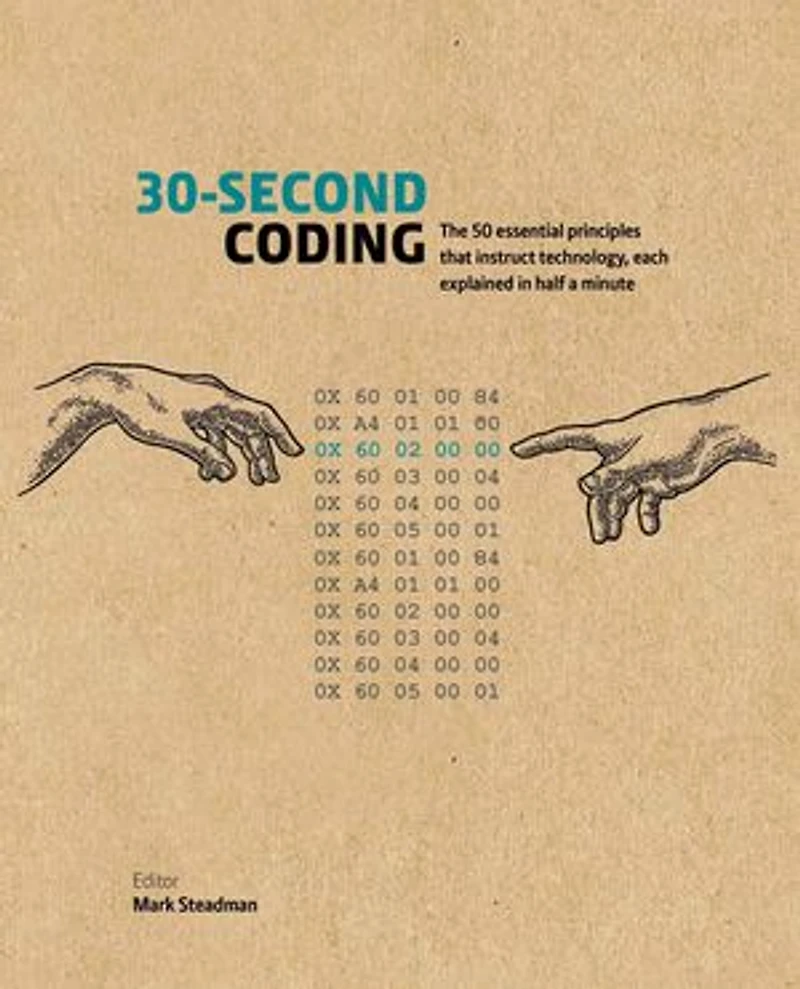 30-Second Coding: The 50 essential principles that instruct technology, each explained half a minute