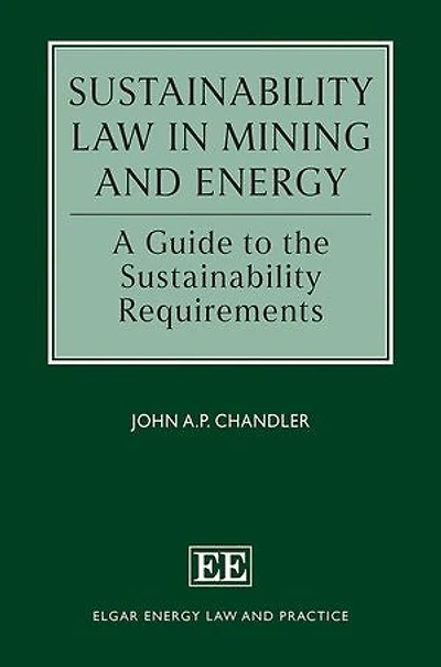 Sustainability Law in Mining and Energy: A Guide to the Sustainability Requirements
