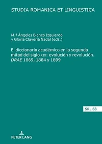 El diccionario académico en la segunda mitad del siglo XIX: evolución y revolución. DRAE 1869, 1884 1899