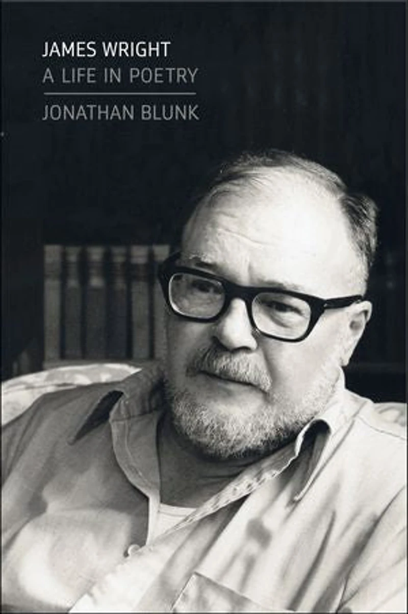 James Wright: A Life Poetry