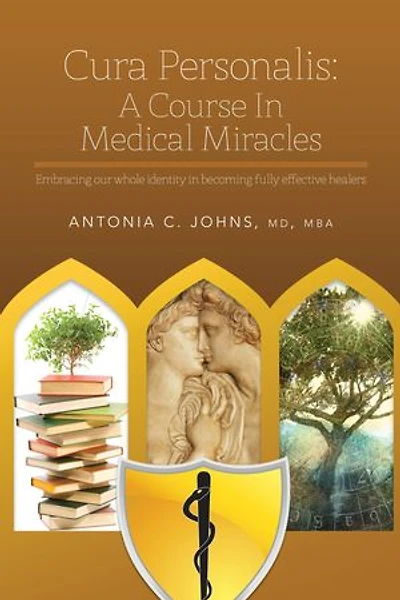 Cura Personalis: A Course In Medical Miracles: Embracing our whole identity in becoming fully effective healers