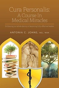 Cura Personalis: A Course In Medical Miracles: Embracing our whole identity in becoming fully effective healers