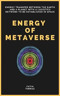 Energy of Metaverse: Energy transfer between the earth and a planet with a logistics network to be established in space