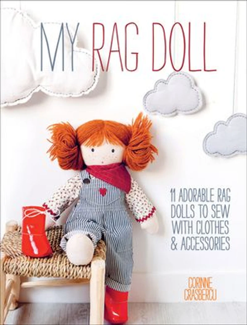 My Rag Doll: 11 Adorable Dolls To Sew With Clothes And Accessories