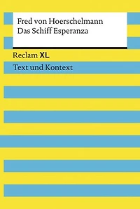 Das Schiff Esperanza. Textausgabe mit Kommentar und Materialien: [Reclam XL – Text und Kontext] – Hoerschelmann, Fred von – 16140