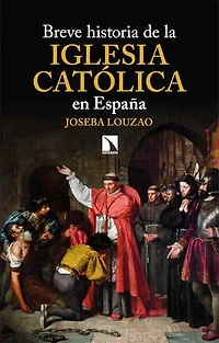Breve historia de la Iglesia católica en España