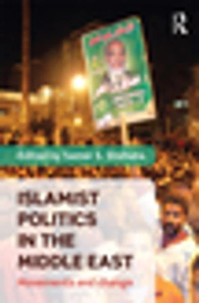 Islamist Politics the Middle East: Movements and Change