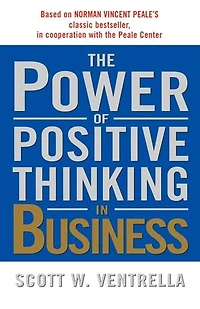 The Power of Positive Thinking in Business: Ten Traits for Maximum Results