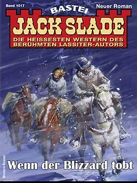 Jack Slade 1017: Wenn der Blizzard tobt