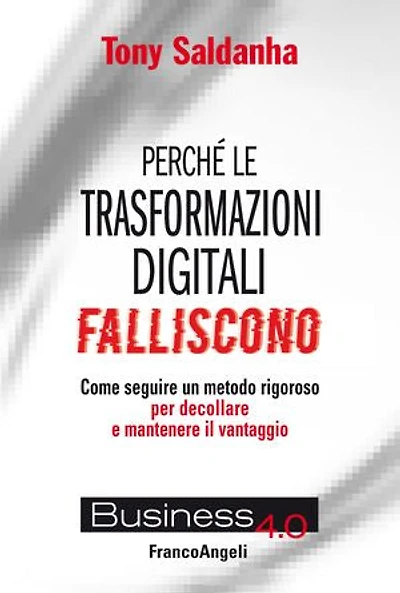 Perché le trasformazioni digitali falliscono: Come seguire un metodo rigoroso per decollare e mantenere il vantaggio