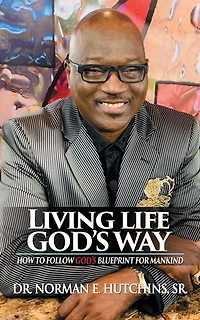 Living Life God's Way: How To Follow God's Blueprint For Mankind