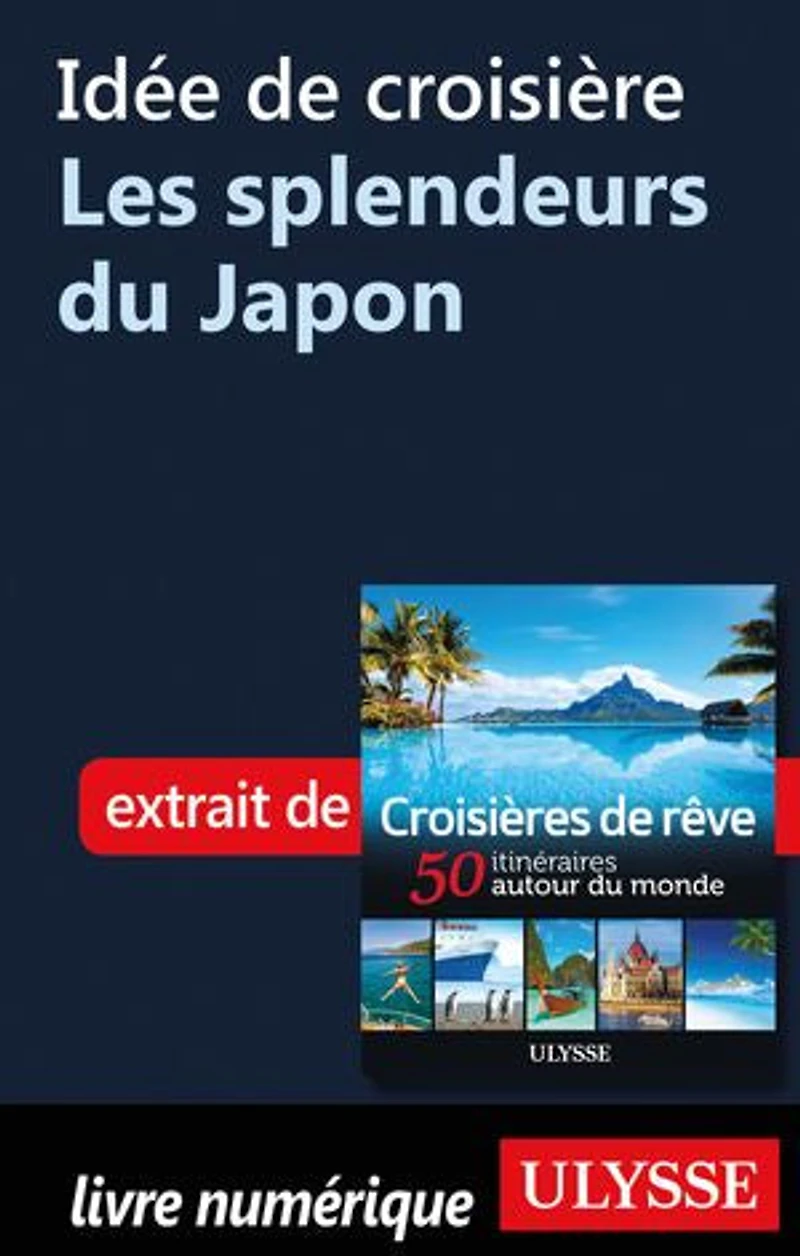 Croisières de rêve 50 itinéraires autour du monde