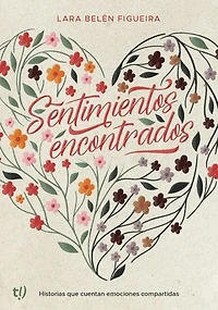 Sentimientos encontrados: Historias que cuentan emociones compartidas