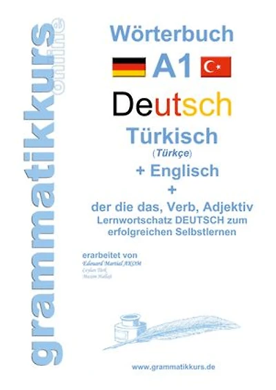 Wörterburch Deutsch - Türkisch Englisch A1: Lernwortschatz A1 Sprachkurs zum erfolgreichen Selbstlernen für TeilnehmerInnen aus der Türkei