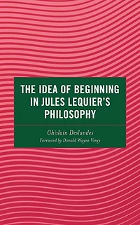 The Idea of Beginning Jules Lequier's Philosophy
