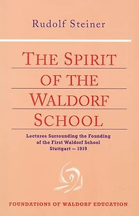 the Spirit of Waldorf School: Lectures Surrounding Founding First School, Stuttgart-1919  (CW 297)