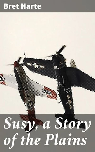 Susy, a Story of the Plains: Love and Resilience on the American Frontier