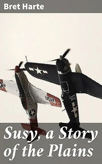 Susy, a Story of the Plains: Love and Resilience on the American Frontier
