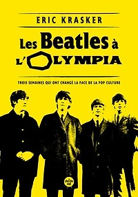Les Beatles à l'Olympia: trois semaines qui ont changé la face de pop culture