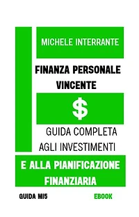 Finanza Personale Vincente: Guida Completa agli Investimenti e alla Pianificazione Finanziaria