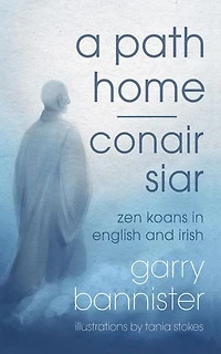 A Path Home / Conair Siar: Zen Koans English And Irish
