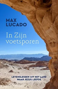 In zijn voetsporen: Levenslessen uit het land waar Jezus liep