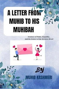 A Letter from Muhib to His Muhibah: Journey of Unity, Empathy and The Power of written word