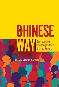Chinese Way, The: Overcoming Challenges For A Shared Future