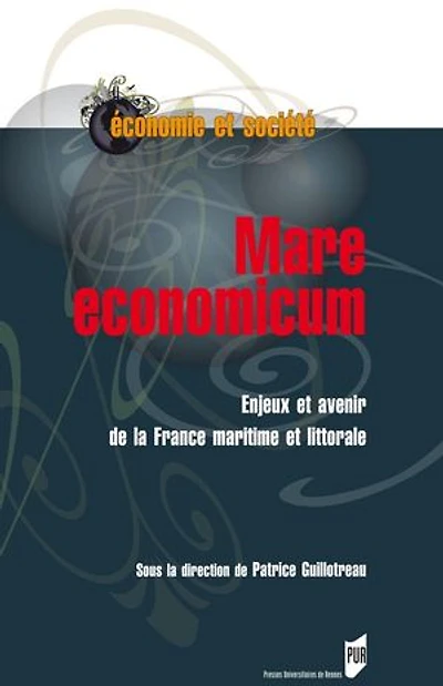 Mare economicum: enjeux et avenir de la France maritime littorale