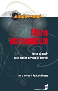 Mare economicum: enjeux et avenir de la France maritime littorale