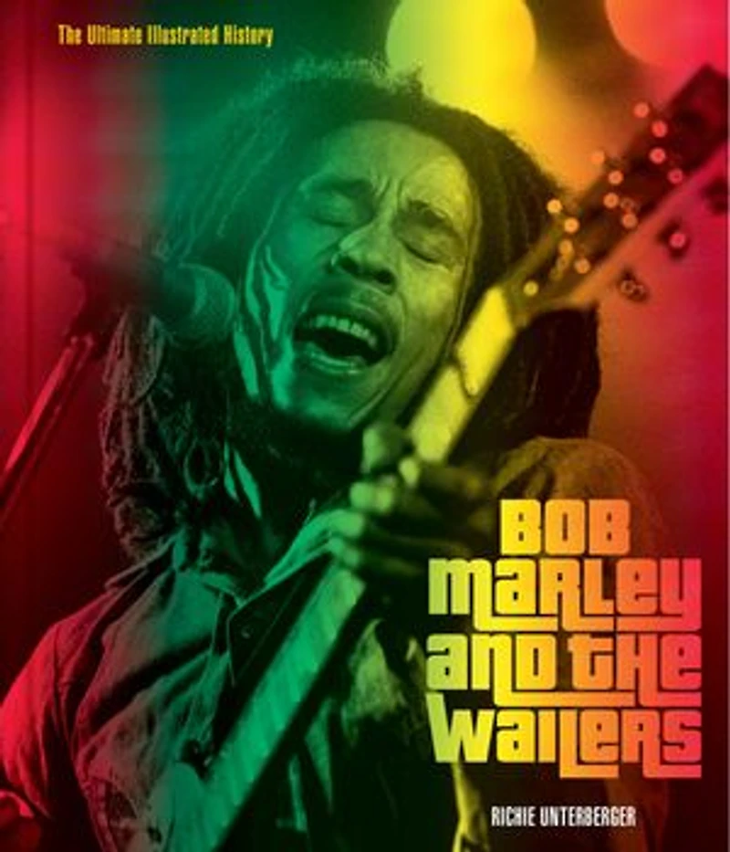 Bob Marley and The Wailers: Ultimate Illustrated History