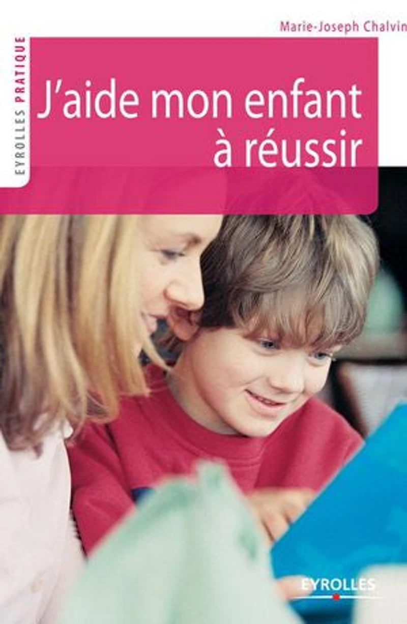 Ecole, aider vos enfants à réussir : du primaire au collège: collège