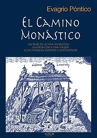 El camino monástico: Las bases de la vida monástica. Exhortación a una virgen. A los monjes en cenobios o comunidades