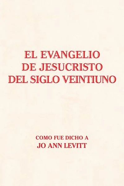 El Evangelio De Jesucristo Del Siglo Veintiuno: Como Fue Dicho A