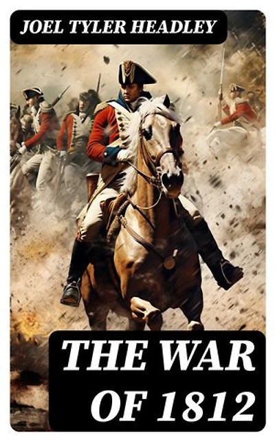 The War of 1812: Enriched edition.