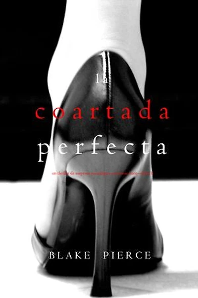 La coartada perfecta (Un Thriller de Suspense Psicológico con Jessie Hunt—Libro Ocho)