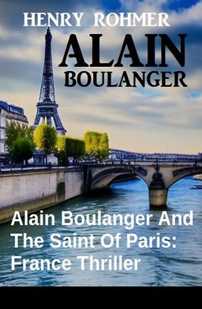 Alain Boulanger And The Saint Of Paris: France Thriller