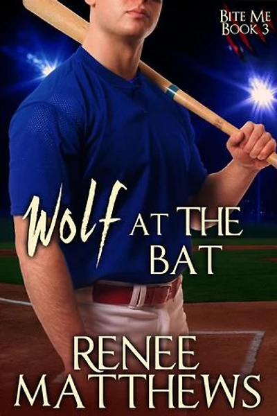 Wolf at the Bat: Bite Me, #3