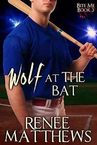 Wolf at the Bat: Bite Me, #3