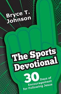 The Sports Devotional: 30 Days of Encouragement for Following Jesus