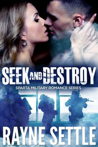 Seek and Destroy: A Sparta Military Romance Thriller