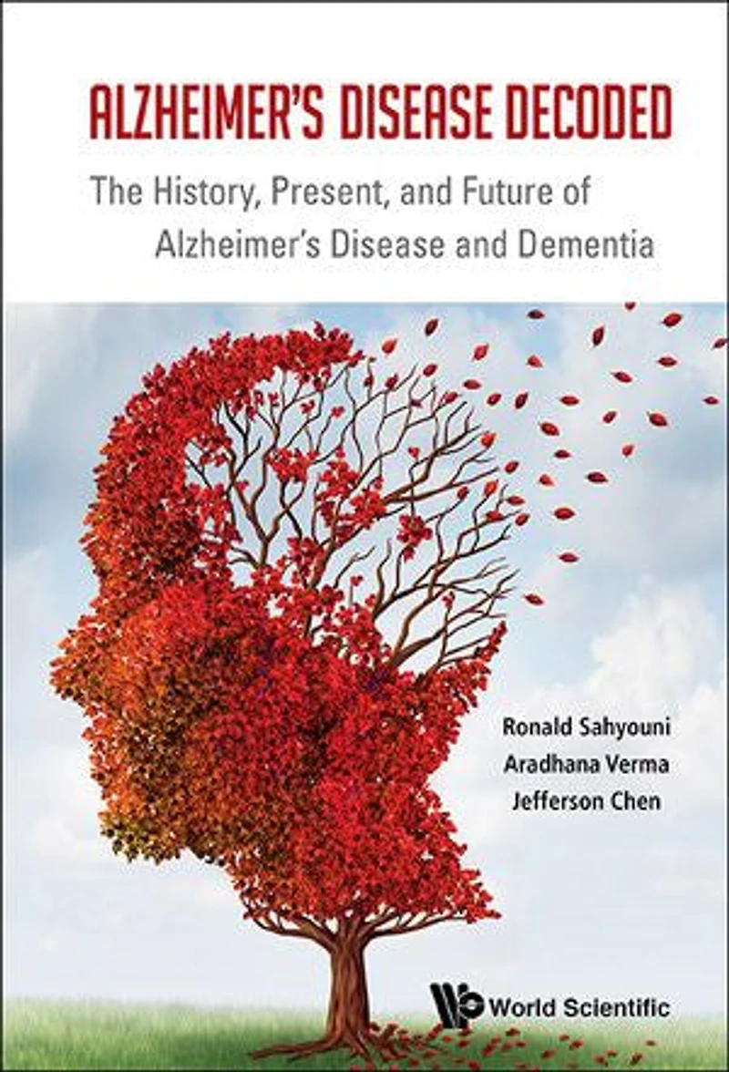 Alzheimer's Disease Decoded: The History, Present, And Future Of Dementia ()