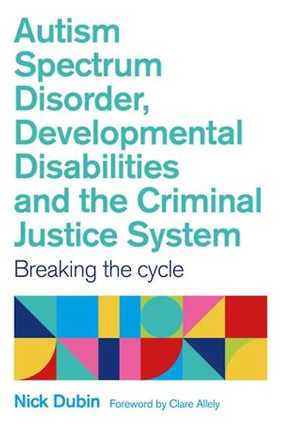Autism Spectrum Disorder, Developmental Disabilities, and the Criminal Justice System: Breaking Cycle