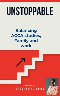 Unstoppable: Balancing ACCA studies, Family and Work