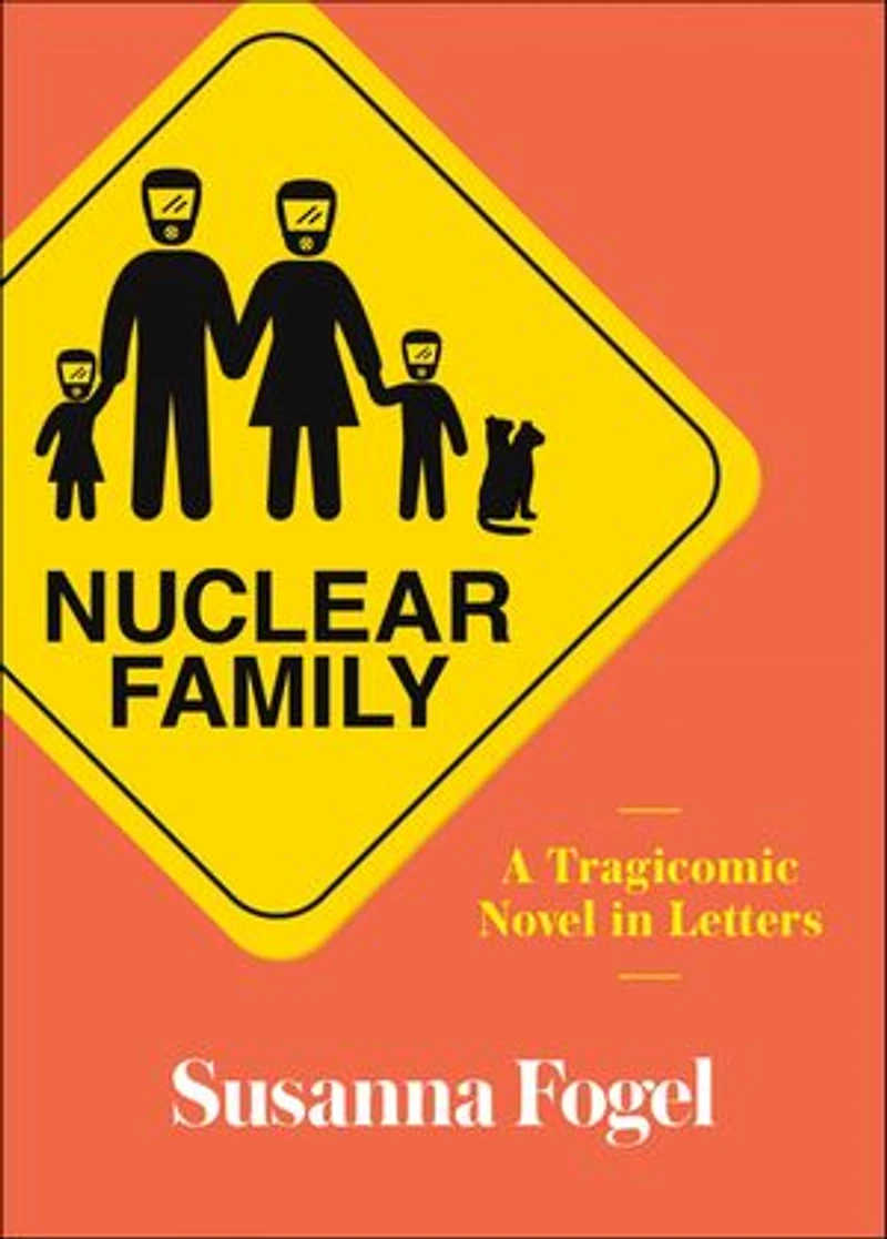 Nuclear Family: A Tragicomic Novel Letters