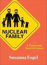 Nuclear Family: A Tragicomic Novel Letters