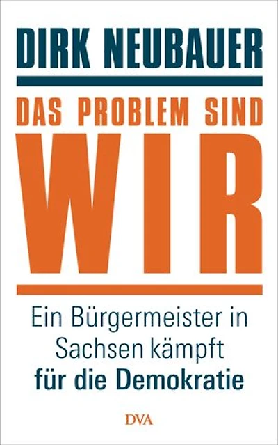 Das Problem sind wir: Ein Bürgermeister in Sachsen kämpft für die Demokratie