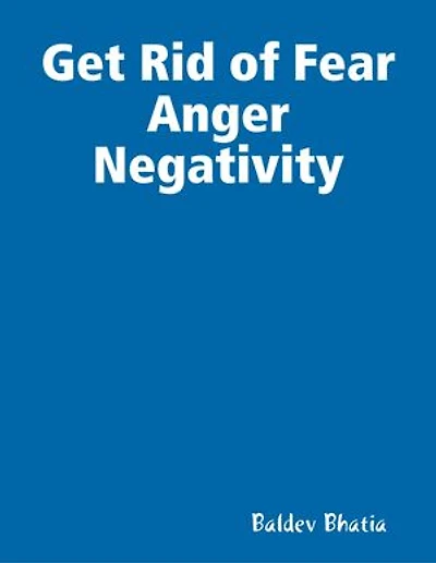Get Rid of Fear Anger Negativity