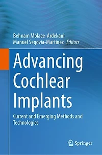 Advancing Cochlear Implants: Current and Emerging Methods Technologies